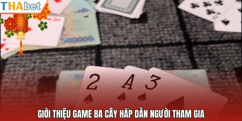 Giới thiệu game ba cây hấp dẫn người tham gia