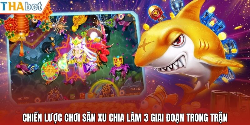 Chiến lược chơi săn xu chia làm 3 giai đoạn trong trận