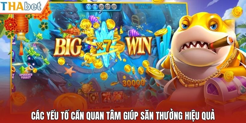 Các yếu tố cần quan tâm giúp săn thưởng hiệu quả