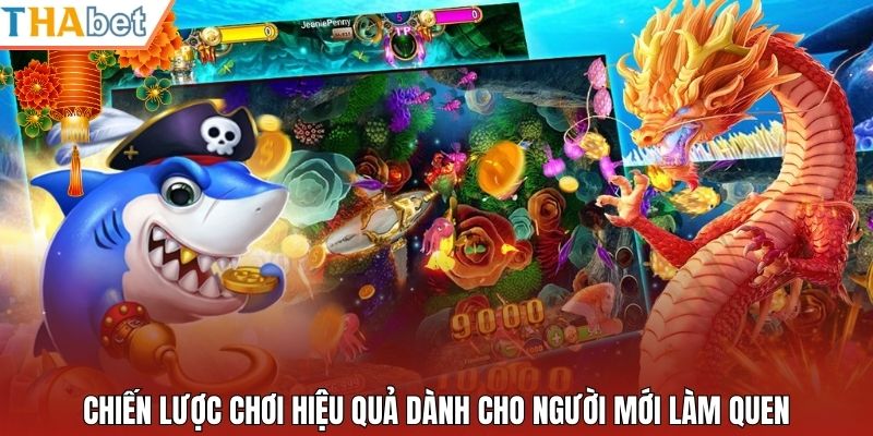 Chiến lược chơi hiệu quả dành cho người mới làm quen