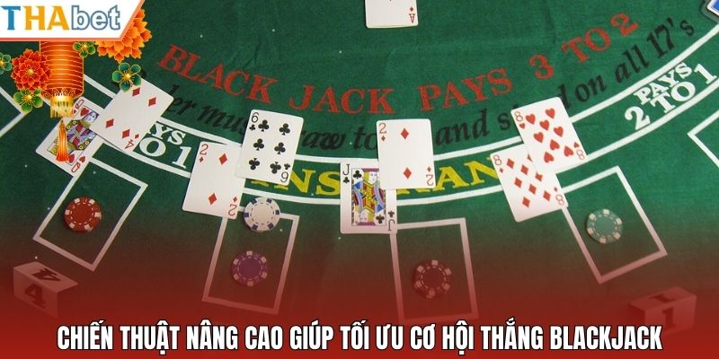 Chiến thuật nâng cao giúp tối ưu cơ hội thắng blackjack