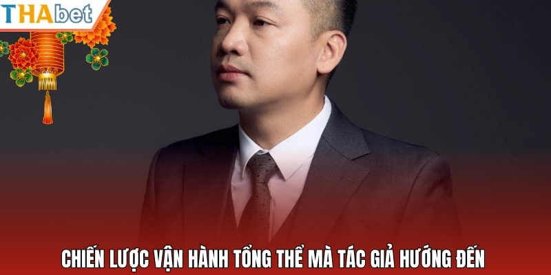 Chiến lược vận hành tổng thể mà tác giả hướng đến