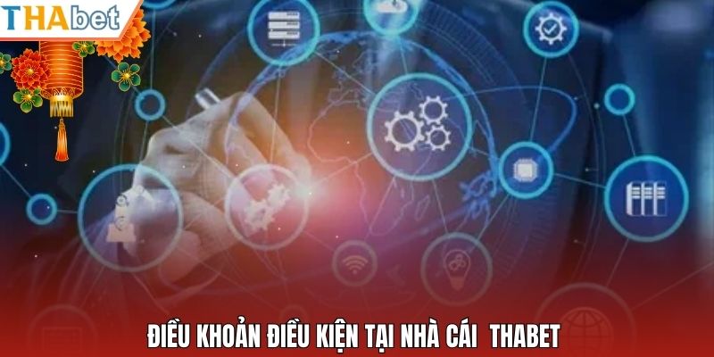 Điều khoản điều kiện tại nhà cái Thabet 