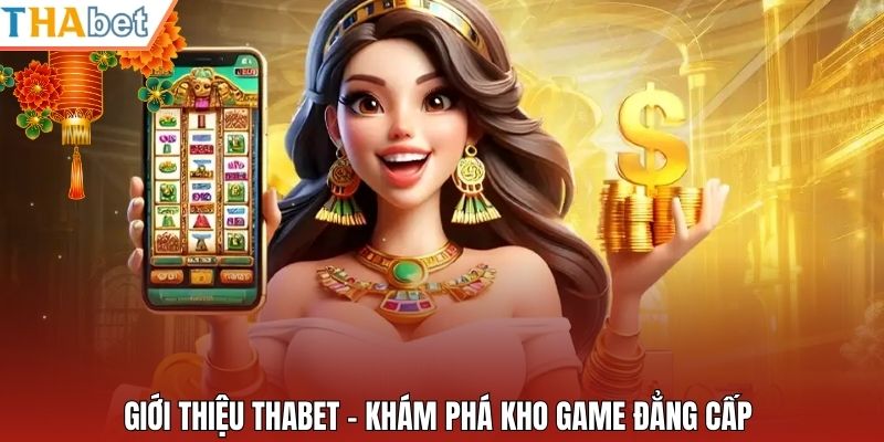 Giới thiệu Thabet - Khám phá kho game đẳng cấp