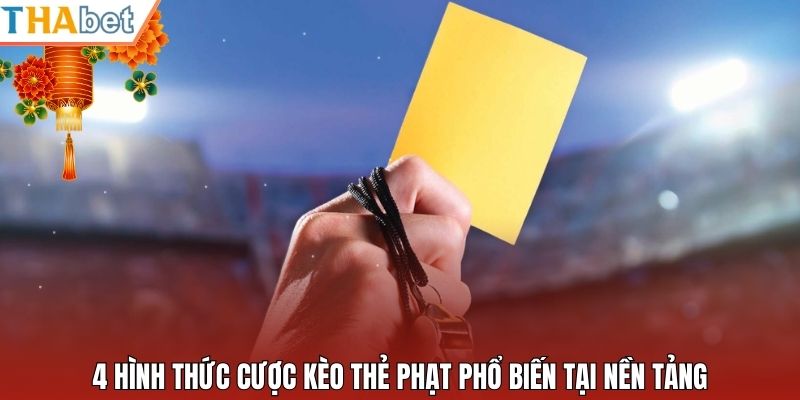 4 hình thức cược kèo thẻ phạt phổ biến tại nền tảng