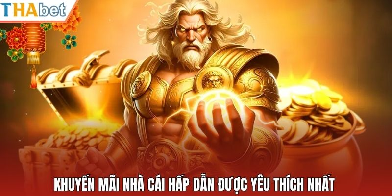 Khuyến mãi nhà cái hấp dẫn được yêu thích nhất 