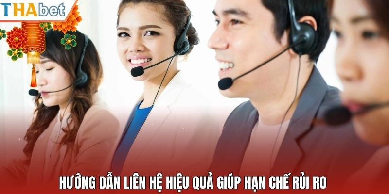 Hướng dẫn liên hệ hiệu quả giúp hạn chế rủi ro 