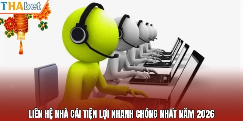 Liên hệ nhà cái tiện lợi nhanh chóng nhất năm 2026