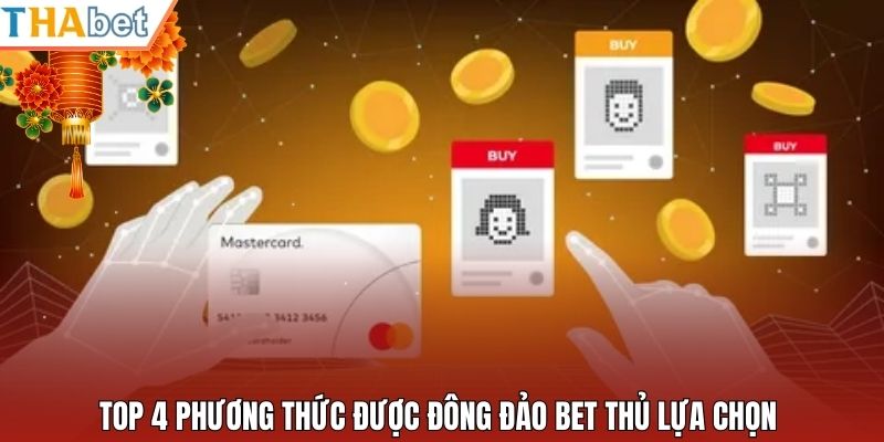 Top 4 phương thức được đông đảo bet thủ lựa chọn 