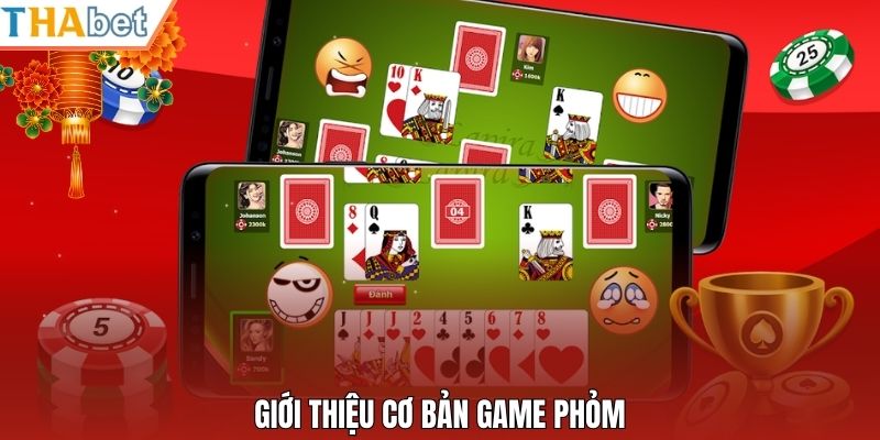 Giới thiệu cơ bản game Phỏm