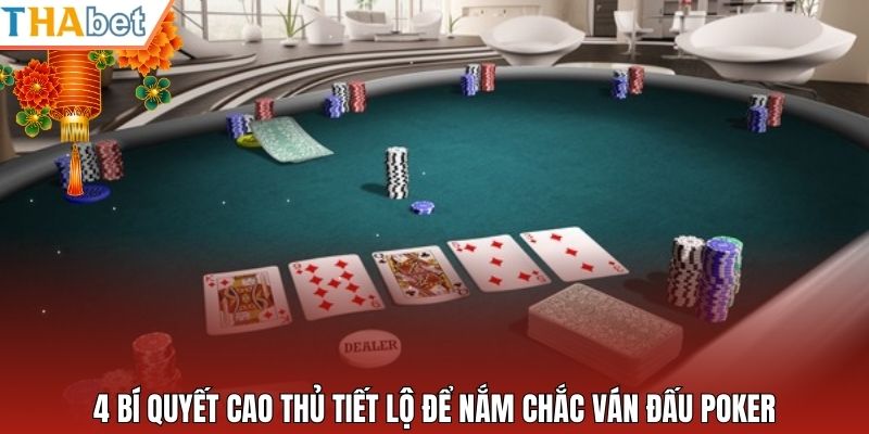 4 bí quyết cao thủ tiết lộ để nắm chắc ván đấu poker