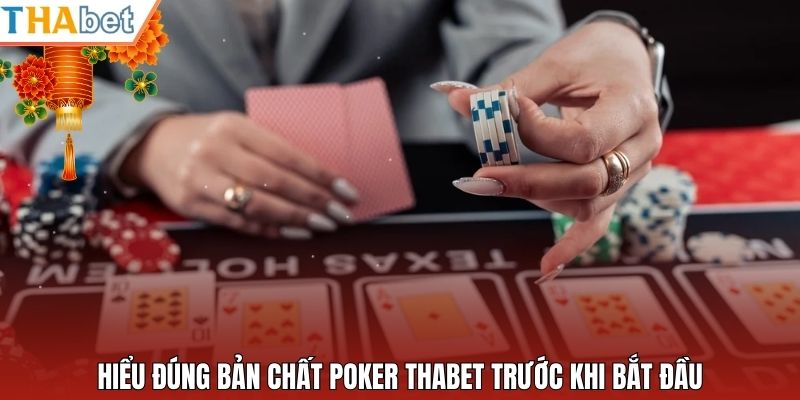 Hiểu đúng bản chất poker Thabet trước khi bắt đầu