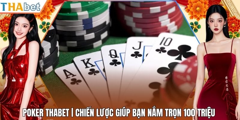 Poker Thabet | Chiến Lược Giúp Bạn Nắm Trọn 100 Triệu