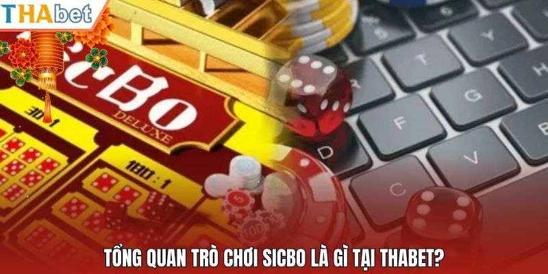 Tổng quan trò chơi sicbo là gì tại Thabet?