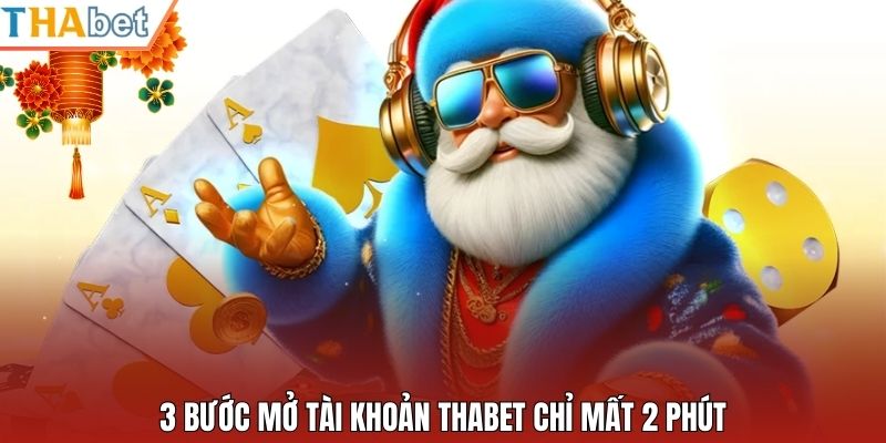 3 bước mở tài khoản Thabet chỉ mất 2 phút