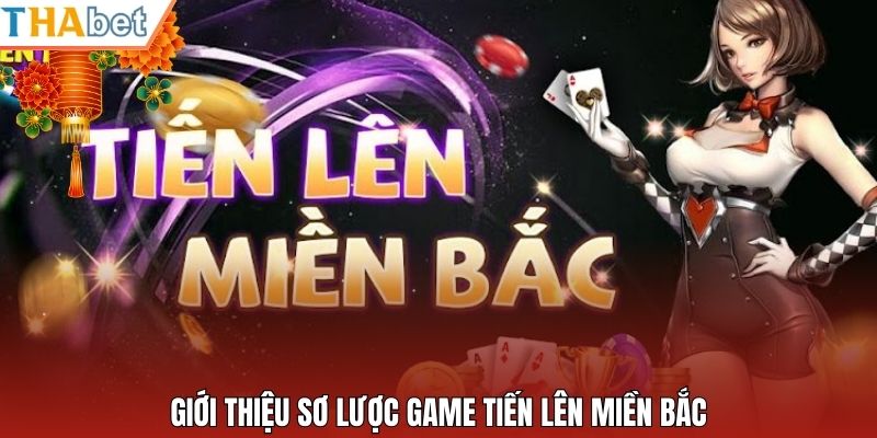 Giới thiệu sơ lược game tiến lên miền Bắc