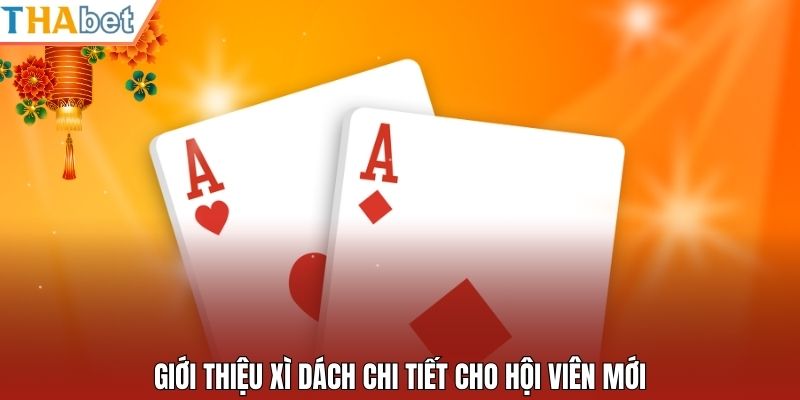 Giới thiệu xì dách chi tiết cho hội viên mới