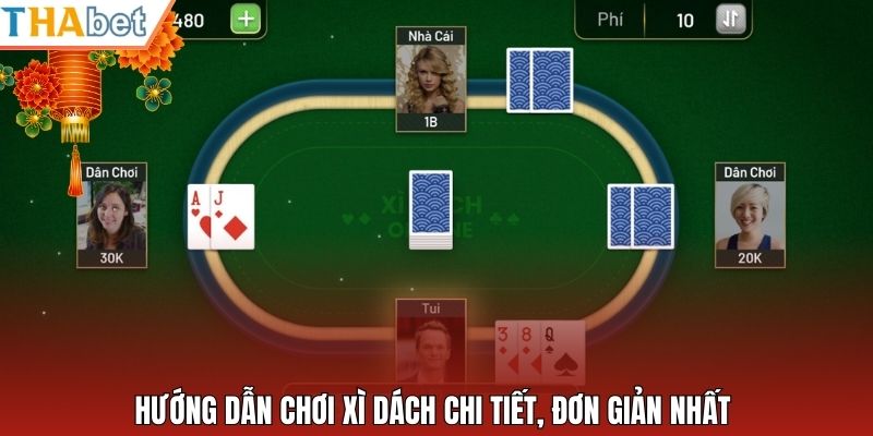 Hướng dẫn chơi xì dách chi tiết, đơn giản nhất 