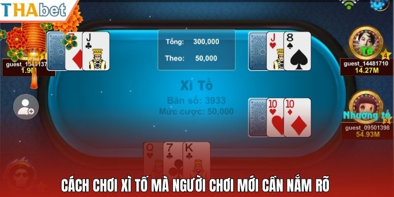 Cách chơi xì tố mà người chơi mới cần nắm rõ 