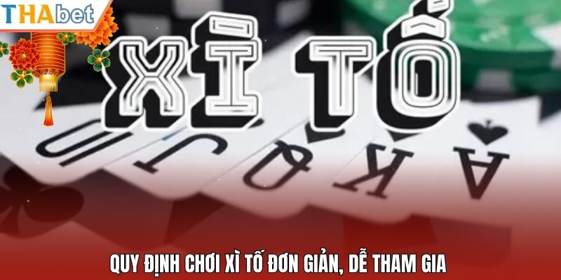 Quy định chơi xì tố đơn giản, dễ tham gia 
