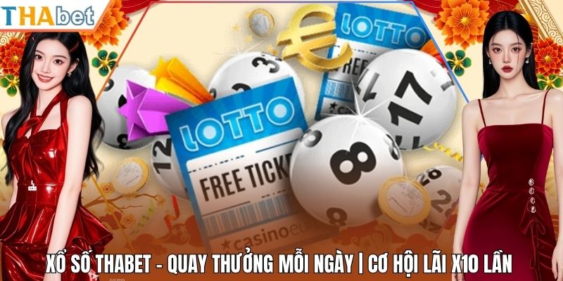 Xổ Số Thabet - Quay Thưởng Mỗi Ngày | Cơ Hội Lãi X10 Lần