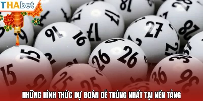 Những hình thức dự đoán dễ trúng nhất tại nền tảng