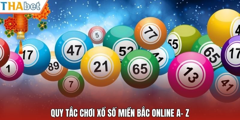 Quy tắc chơi xổ số miền Bắc online A- Z