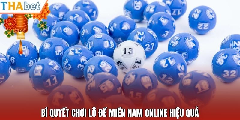 Bí quyết chơi lô đề miền Nam online hiệu quả