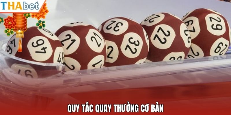 Quy tắc quay thưởng cơ bản