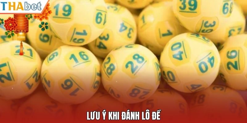 Lưu ý khi đánh lô đề