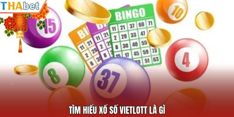 Tìm hiểu xổ số Vietlott là gì